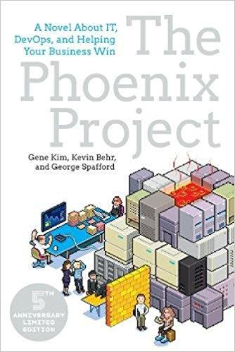 The Phoenix Project: A Novel about IT, DevOps, and Helping Your Business Win.
