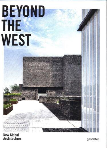 Beyond the West: New Global Architecture.