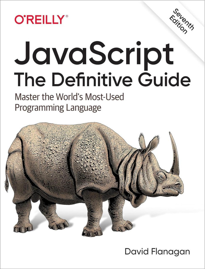 JavaScript: The Definitive Guide: Master the world's Most-Used Programming Language. Flanagan D. 7th edition.