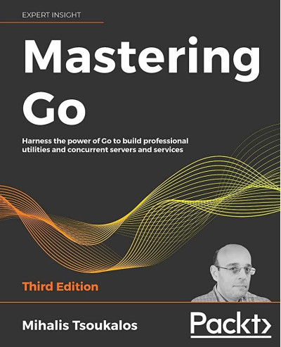 Mastering Go: Harness the power of Go to build professional utilities and concurrent servers and services, 3rd