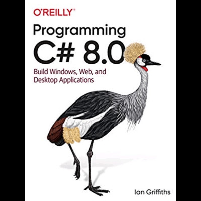 Програмування C# 8.0: Build Cloud, Web, and Desktop Applications 1st Edition by Ian Griffiths