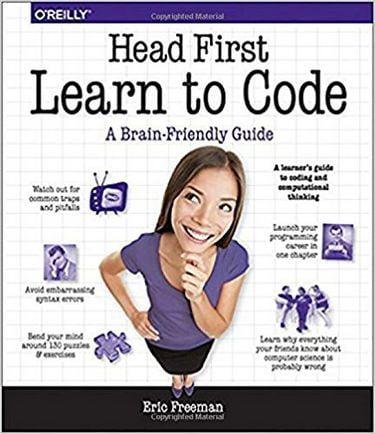 Head First Learn to Code: A Learner's Guide to Coding and Computational Thinking. Eric Freeman.