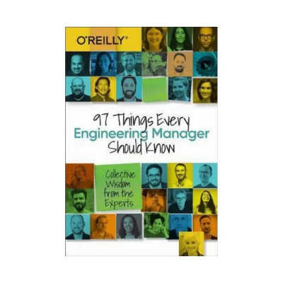 97 Things Every Engineering Manager Should Know: Collective Wisdom from the Experts. Camille Fournier (english)