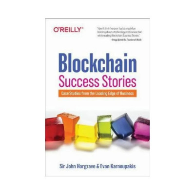 Blockchain Success Stories. 1st Ed. Sir John Hargrave, Evan Karnoupakis (english)