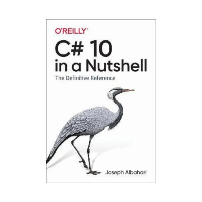 C# 10 in a Nutshell: The Definitive Reference. 1st Ed. Joseph Albahari (english)
