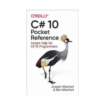 C# 10 Pocket Reference: Instant Help for C# 10 Programmers. 1st Ed. Joseph Albahari, Ben Albahari (english)