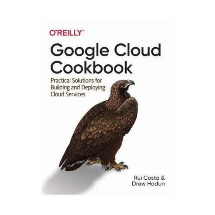 Google Cloud Cookbook. 1st Ed. Rui Costa, Drew Hodun (english)