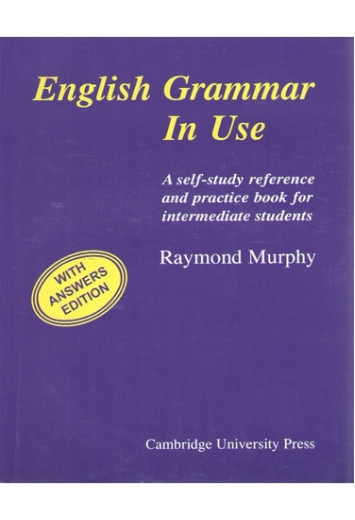 English Grammar in Use with Answers:A Reference and Practice Book for Intermediate Students. Raymond Murphy.