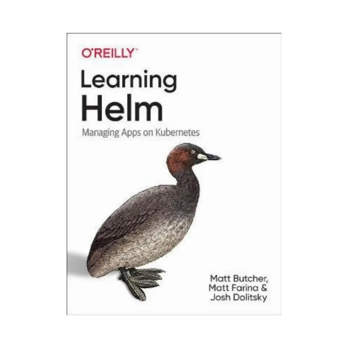 Learning Helm: Managing Apps on Kubernetes. 1st Ed. Matt Butcher, Matt Farina, Josh Dolitsky (english)