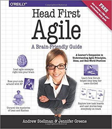 Head First Agile: A Brain-Friendly Guide to Agile Principles, Ideas, and Real-World Practices. Stellman A.